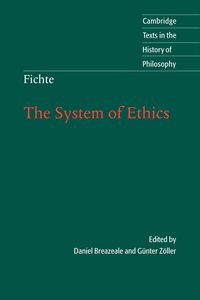 The System of Ethics - Fichte Johann Gottlieb