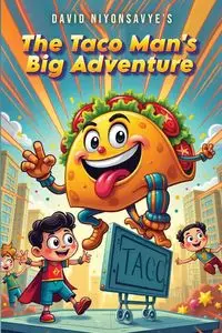 The Taco Man's Big Adventures - David Niyonsavye