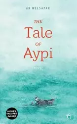 The Tale of Aypi - Welsapar Ak