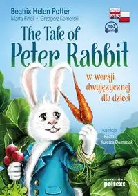 The Tale of Peter Rabbit - Potter Beatrix, Marta Fihel, Grzegorz Komerski