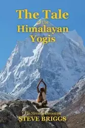 The Tale of the Himalayan Yogis - Steve Briggs