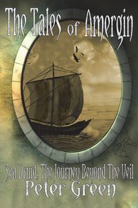 The Tales of Amergin, Sea Druid - The Journey Beyond the Veil - Peter Green