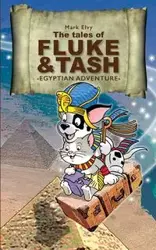 The Tales of Fluke and Tash - Egyptian Adventure - Mark Elvy