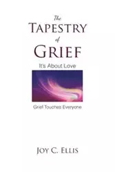 The Tapestry Of Grief - Ellis Joy C.