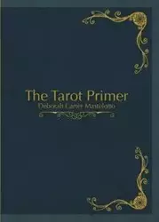 The Tarot Primer - Deborah Carter Mastelotto