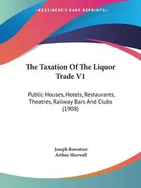 The Taxation Of The Liquor Trade V1 - Joseph Rowntree