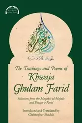 The Teachings and Poems of Khwaja Ghulam Farid - Farid Khwaja Ghulam