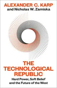 The Technological Republic - Alexander C. Karp, Nicolas W. Zamiska