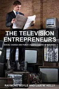 The Television Entrepreneurs - Raymond Boyle