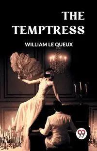 The Temptress - Le William Queux