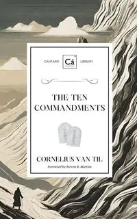 The Ten Commandments - Van Cornelius Til