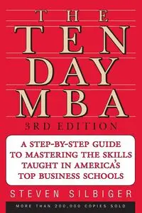 The Ten-Day MBA 3rd Ed. - Steven Silbiger A