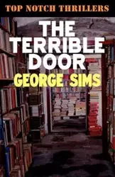 The Terrible Door - George Sims