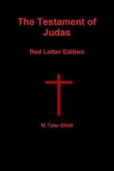 The Testament of Judas Red Letter Edition - Gillett M. Tyler