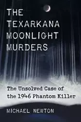 The Texarkana Moonlight Murders - Newton Michael