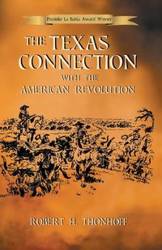 The Texas Connection with the American Revolution - Robert H. Thonhoff