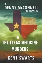 The Texas Medicine Murders - Kent Swarts