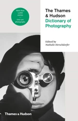 The Thames and Hudson Dictionary of Photography - Nathalie Herschdorfer