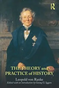 The Theory and Practice of History - von Leopold Ranke