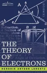 The Theory of Electrons and Its Applications to the Phenomena of Light and Radiant Heat - Lorentz H. A.