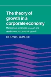 The Theory of Growth in a Corporate Economy - Odagiri Hiroyuki