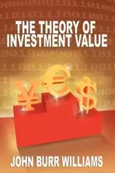 The Theory of Investment Value - Williams John Burr