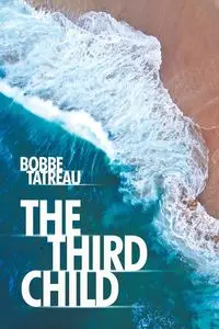 The Third Child - Tatreau Bobbe