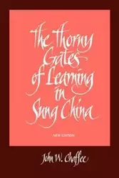 The Thorny Gates of Learning in Sung China - John W. Chaffee