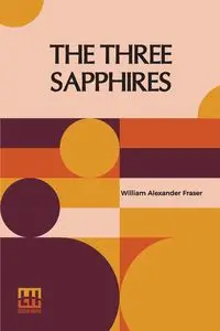 The Three Sapphires - William Alexander Fraser