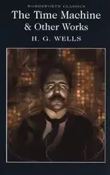 The Time Machine & Other Works - Wells H.G.