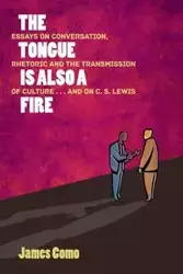 The Tongue is Also a Fire - James Como