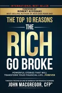 The Top 10 Reasons the Rich Go Broke - John MacGregor