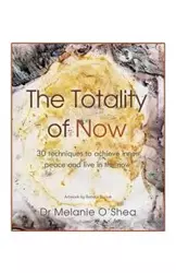 The Totality of Now - Melanie O'Shea Dr