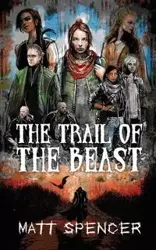 The Trail of the Beast - Spencer Matt