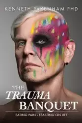 The Trauma Banquet - Kenneth Pakenham