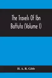 The Travels Of Ibn Battuta (Volume I) - A. R. Gibb H.