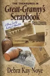 The Treasures in Great-Granny's Scrapbook - Debra Kay Noye