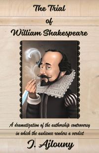 The Trial of William Shakespeare - Ajlouny J.