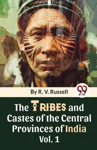 The Tribes And Castes Of The Central Provinces Of India Vol. 1 - Russell R.V.