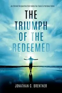 The Triumph of the Redeemed - Jonathan Brentner  C.