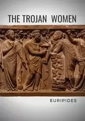 The Trojan Women - Euripides