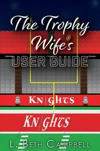 The Trophy Wife's User Guide - Beth Campbell L.