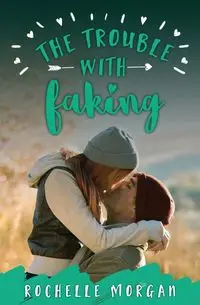 The Trouble with Faking - Morgan Rochelle