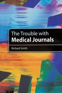 The Trouble with Medical Journals - Richard Smith