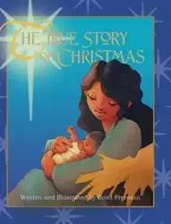The True Story of Christmas - Freeman Scott W