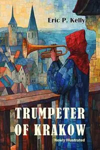 The Trumpeter of Krakow-Newly Illustrated - Kelly Eric P.