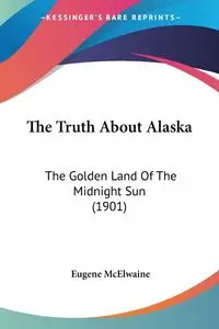 The Truth About Alaska - Eugene McElwaine