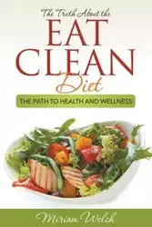 The Truth About the Eat Clean Diet - Miriam Welch