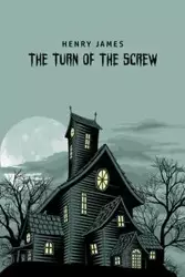 The Turn of the Screw - James Henry