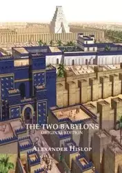 The Two Babylons (Revelation 17 explained) - Alexander Hislop